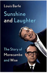 Sunshine and Laughter: The Story of Morecambe  Wise by Louis Barfe New Book Book