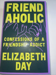 Friendaholic: Confessions of a Frien..., Day, Elizabeth