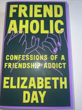 Friendaholic: Confessions of a Frien..., Day, Elizabeth